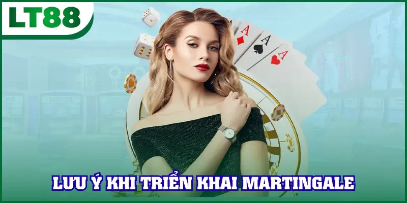 3 lưu ý khi triển khai chiến thuật Martingale