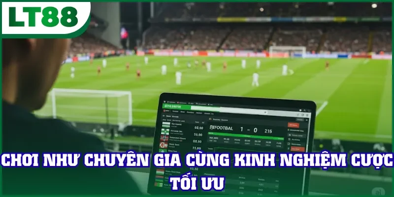 Chơi như chuyên gia cùng kinh nghiệm cược tối ưu