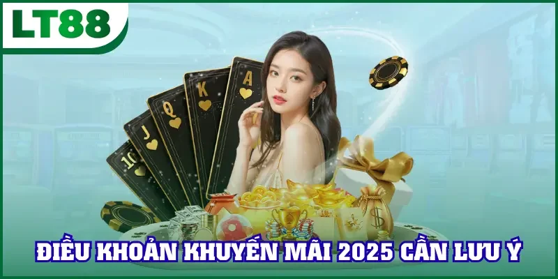 Điều khoản khuyến mãi 2025 hội viên cần lưu ý