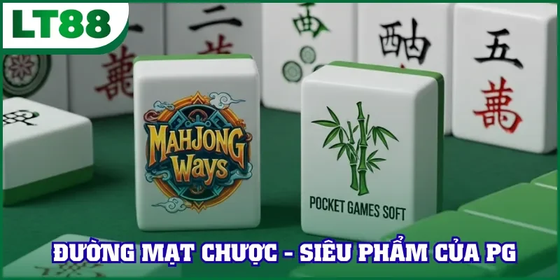 Đường Mạt Chược - Siêu phẩm của PG