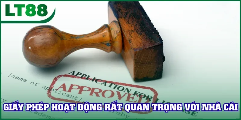 Giấy phép hoạt động rất quan trọng với nhà cái