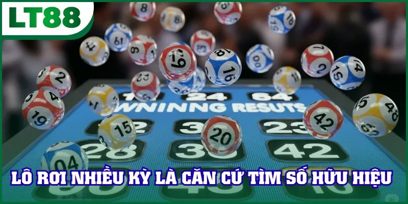 Lô rơi  nhiều kỳ là căn cứ tìm số hữu hiệu 