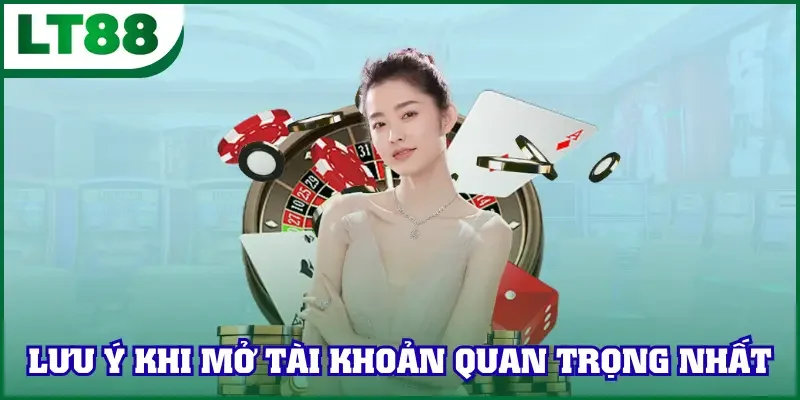 Lưu ý khi mở tài khoản quan trọng nhất