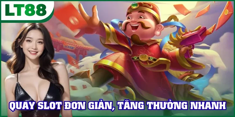 Quay slot LT88 đơn giản, tăng thưởng nhanh