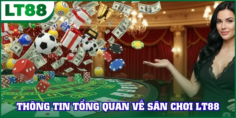 Thông tin tổng quan về sân chơi LT88