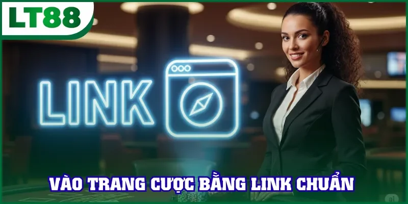 Vào trang cược LT88 bằng link chuẩn 